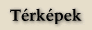 Térképek